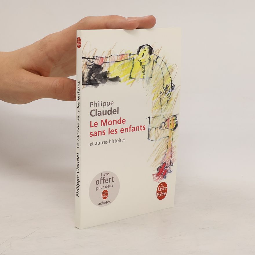 Philippe Claudel Le monde sans les enfants et autres histoires. Der Junge, der in den Büchern verschwand und andere Geschichten, Französische Aus