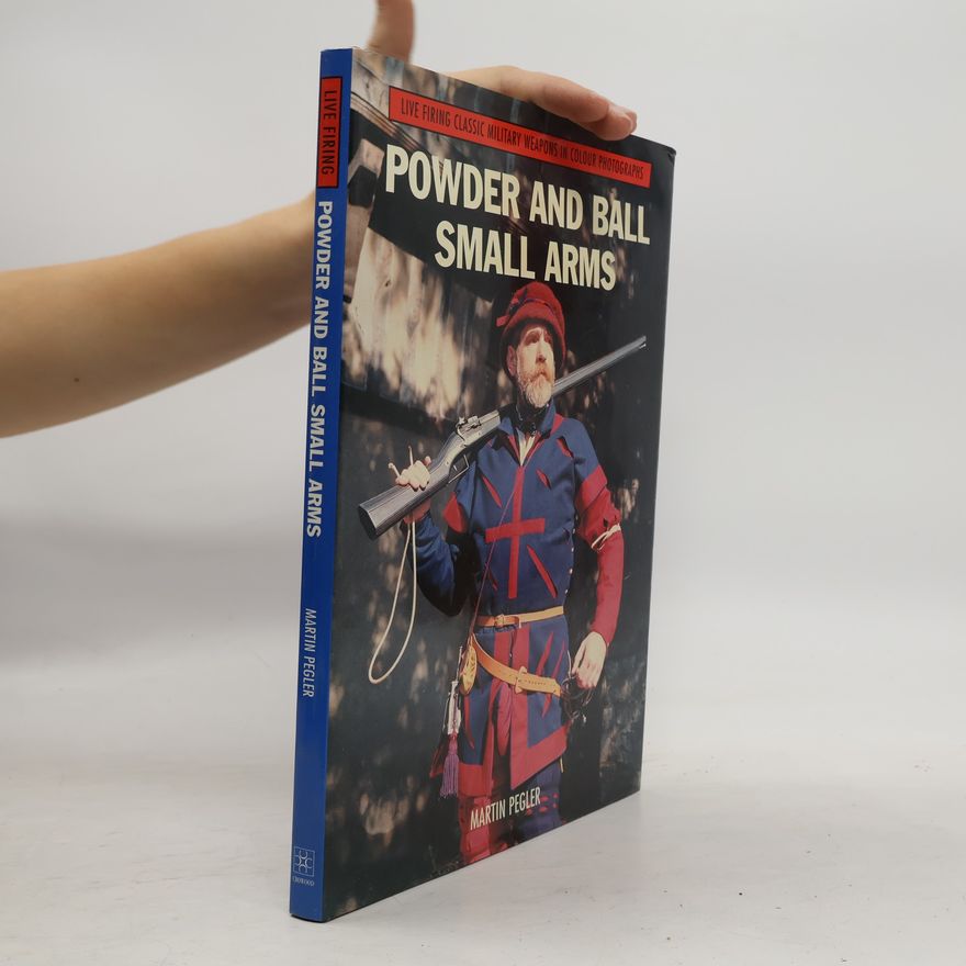 Martin Pegler Powder and Ball Small Arms