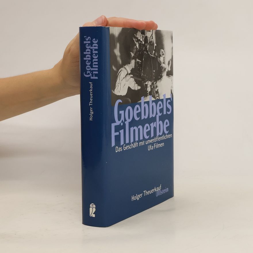 Holger Theuerkauf Goebbels' Filmerbe