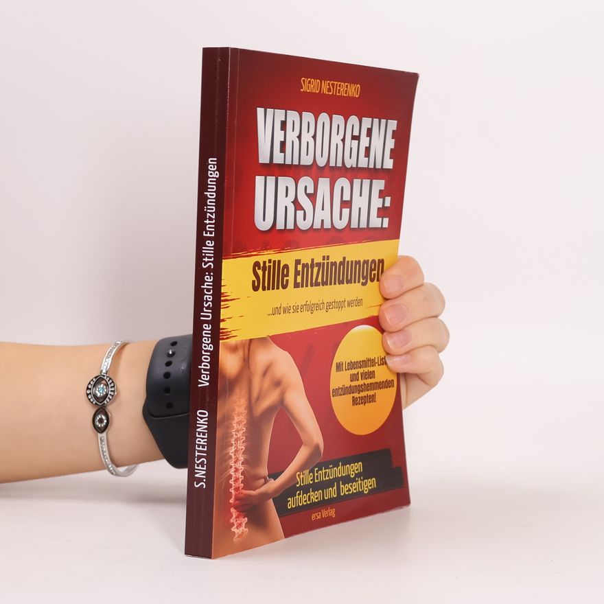 Sigrid Nesterenko Verborgene Ursache: stille Entzündungen: ... und wie sie erfolgreich gestoppt werden