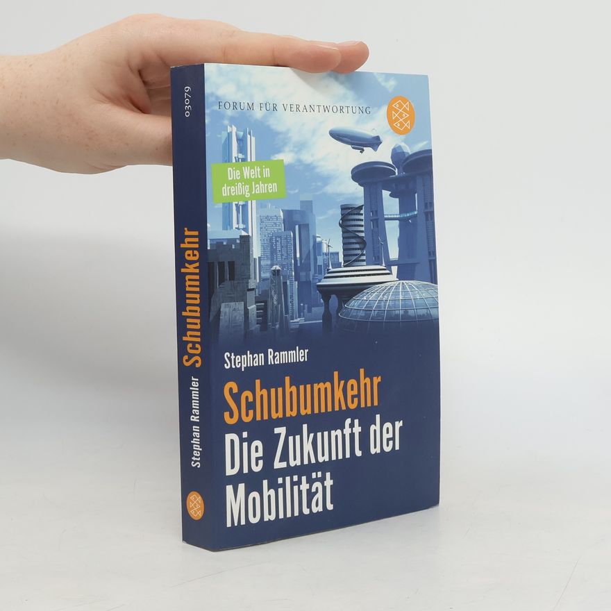 Stephan Rammler Schubumkehr - die Zukunft der Mobilität ; [die Welt in dreißig Jahren]