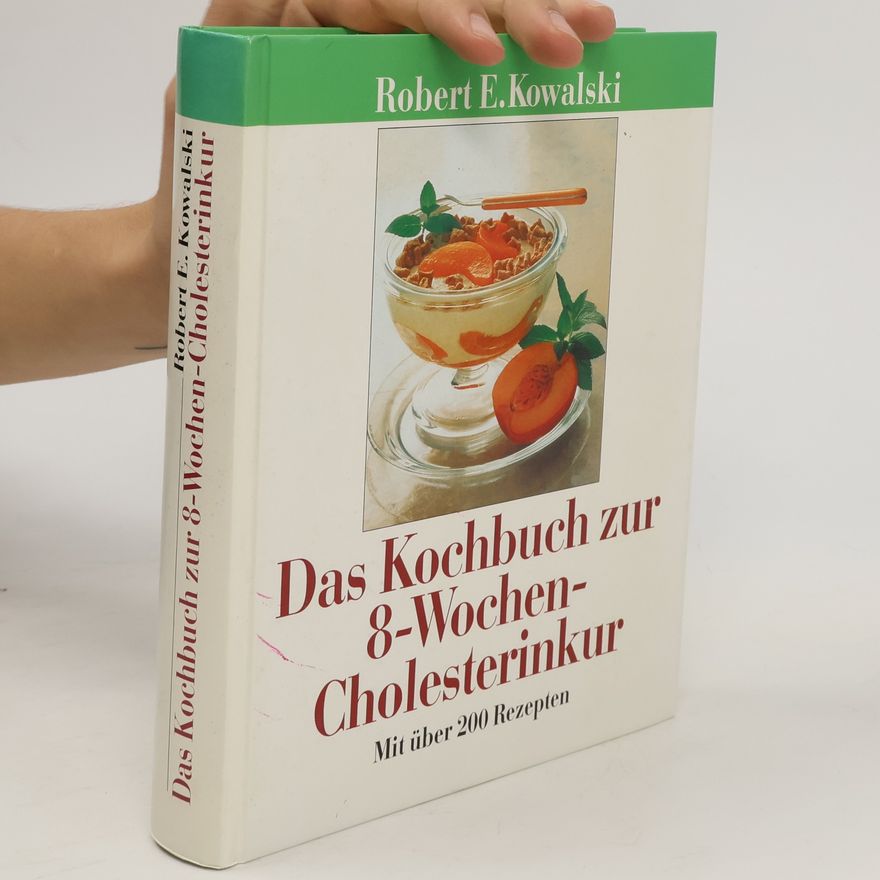 Robert E. Kowalski Das Kochbuch zur 8-Wochen-Cholesterinkur