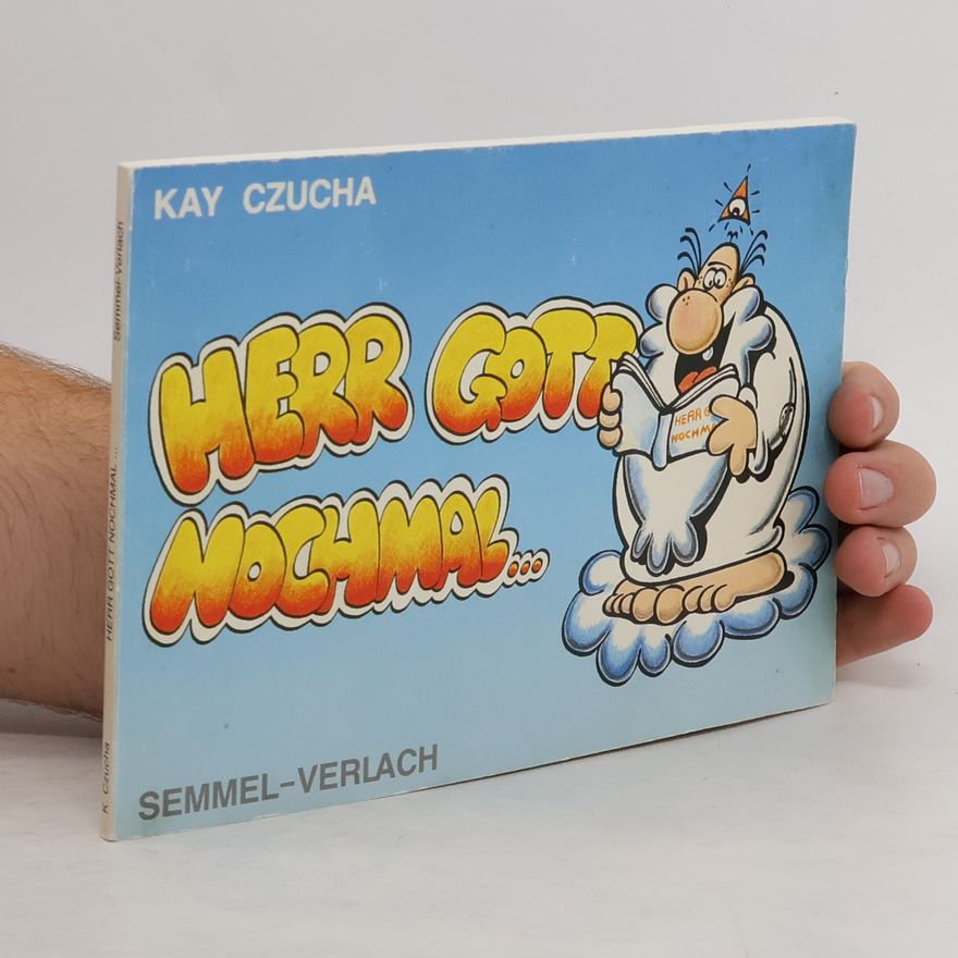 Kay Czucha Herr Gott Nochmal..