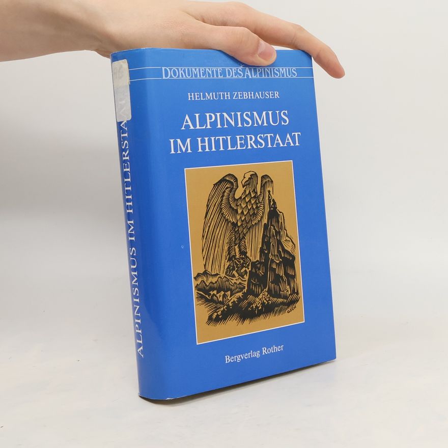 Helmuth Zebhauser Alpinismus im Hitlerstaat