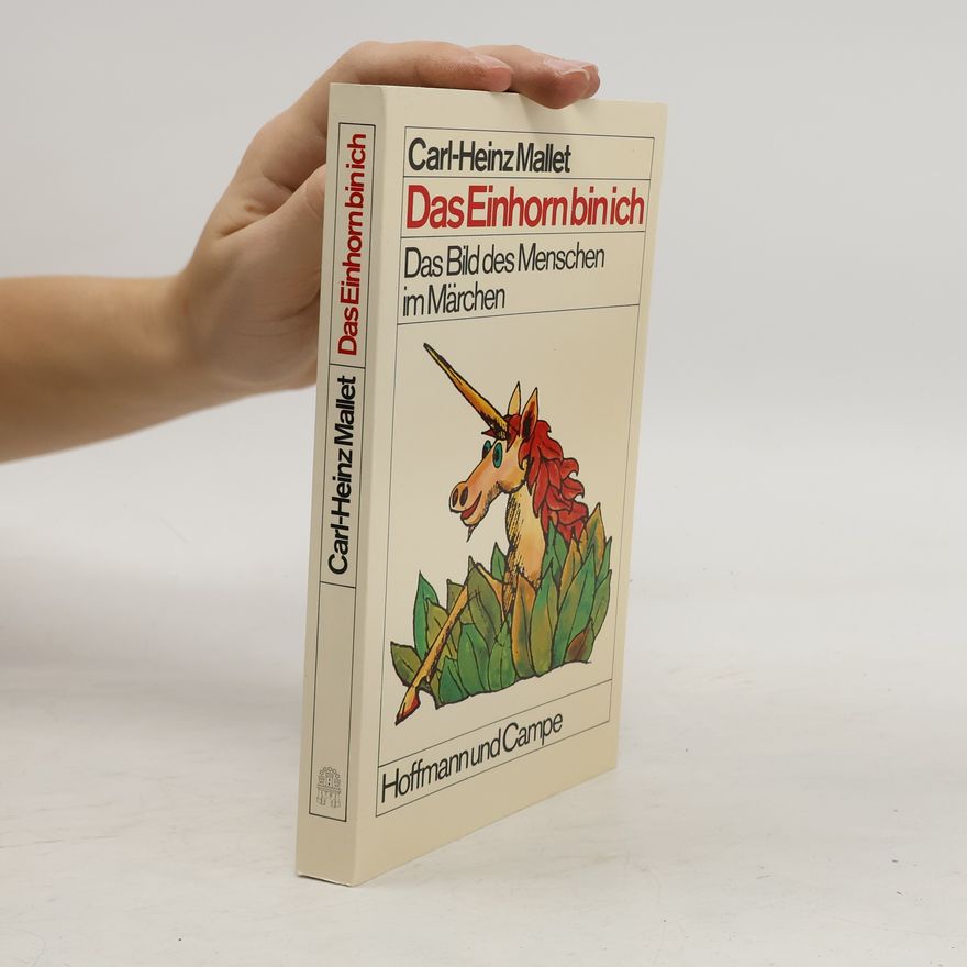 Carl Heinz Mallet Das Einhorn bin ich