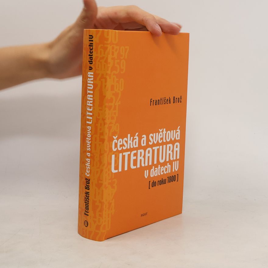 František Brož Česká a světová literatura v datech IV (do roku 1800)