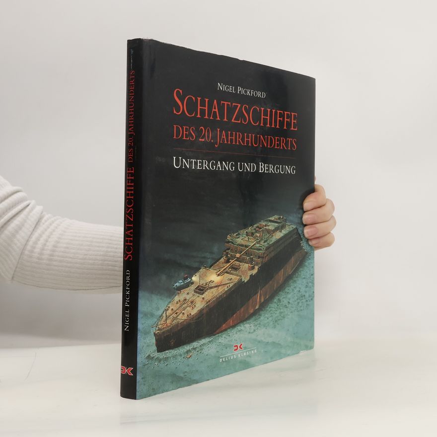 Nigel Pickford Schatzschiffe des 20. Jahrhunderts