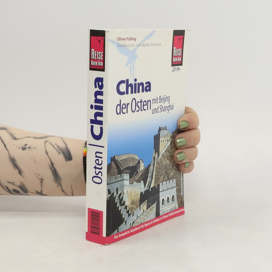 Oliver Fülling Reise Know-How China, der Osten mit Beijing und Shanghai