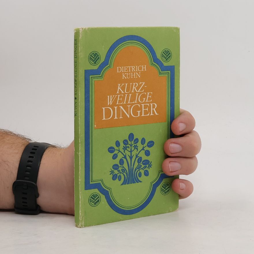 Dietrich Kuhne Kurzweilige Dinger