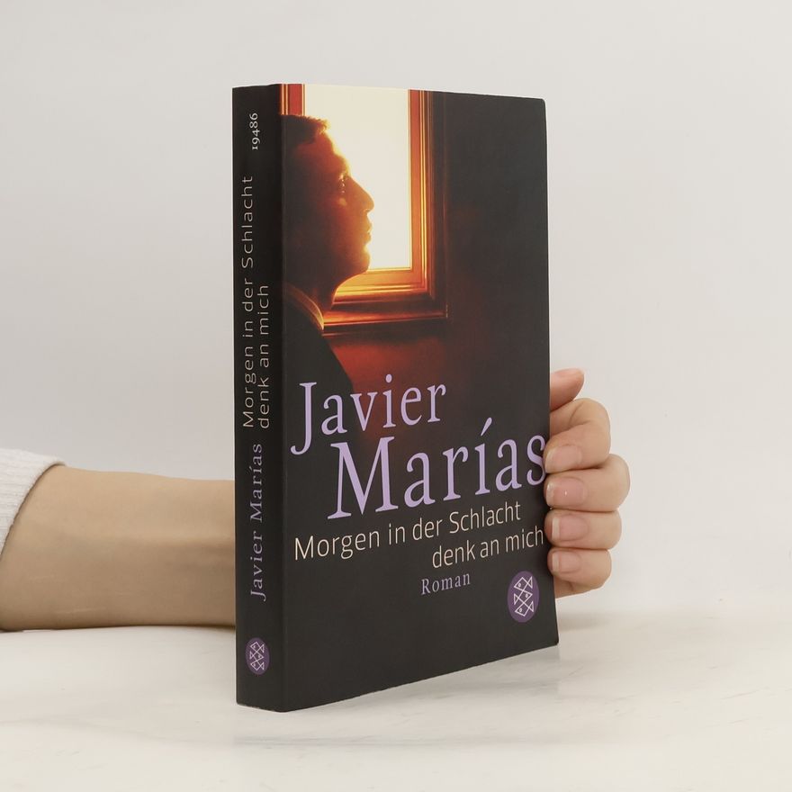 Javier Marías Morgen in der Schlacht denk an mich