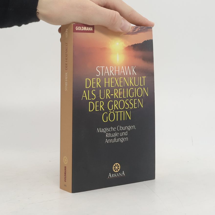Starhawk Der Hexenkult Als Ur - Religion der Großen Göttin
