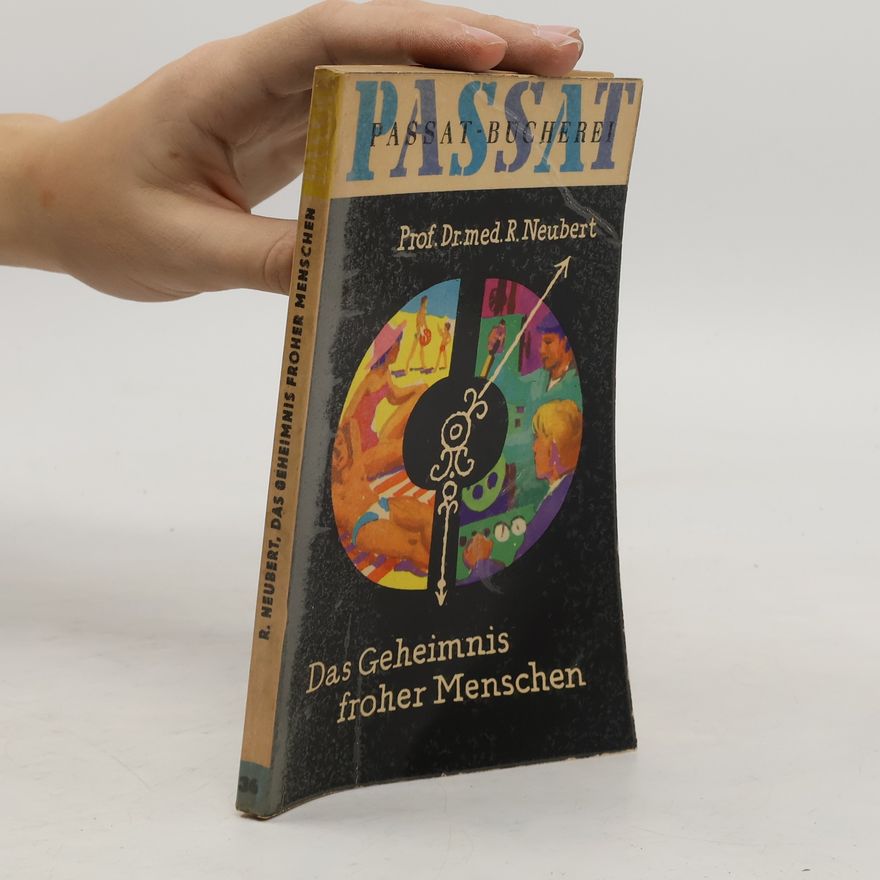 R. Neubert Das Geheimnis froher Menschen
