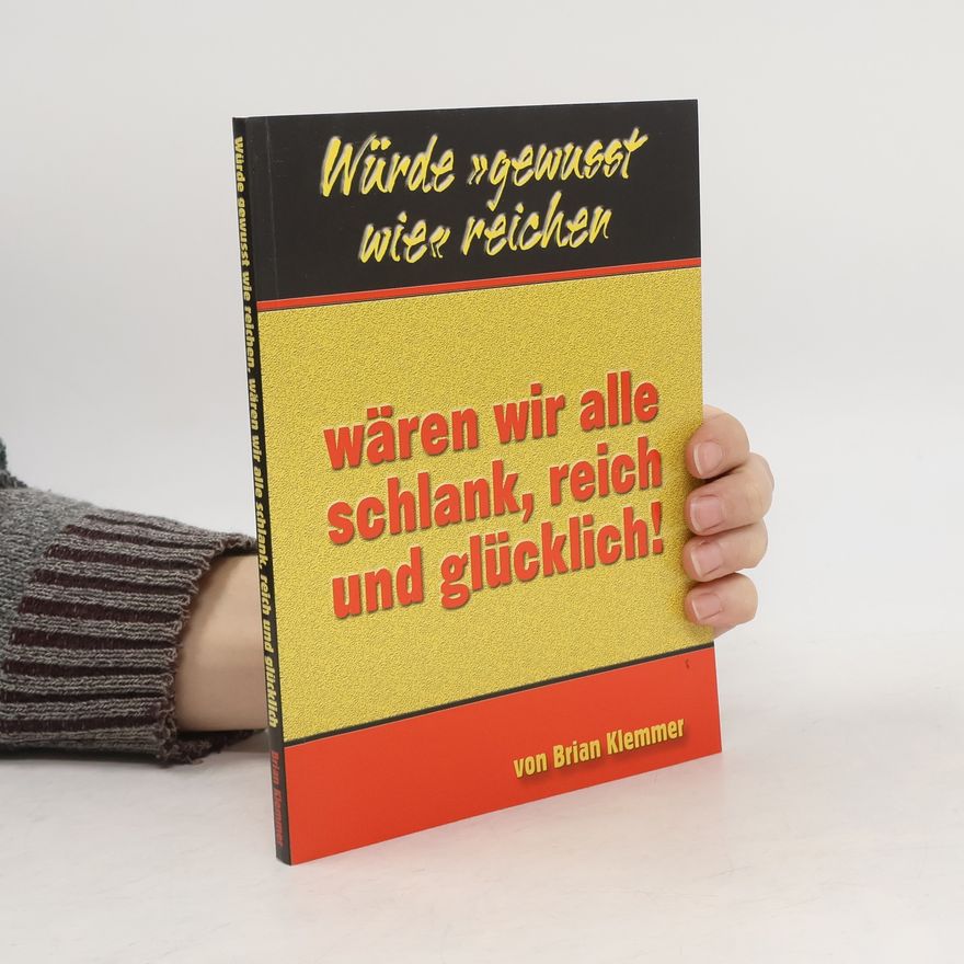 Brian Klemmer Würde "gewusst wie" reichen, wären wir alle schlank, reich und glücklich!