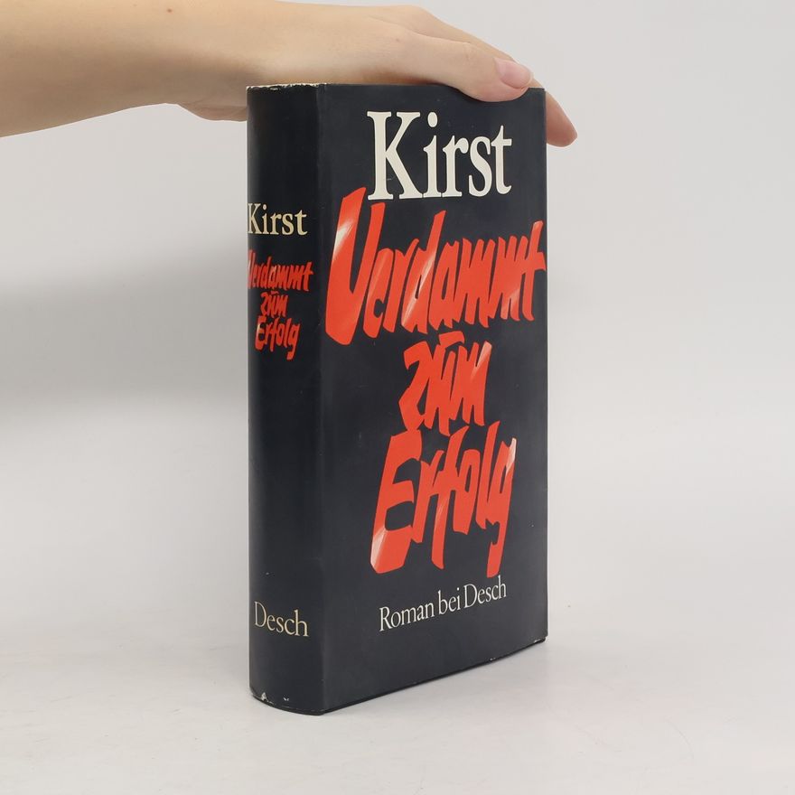 Hans Hellmut Kirst Verdammt zum Erfolg