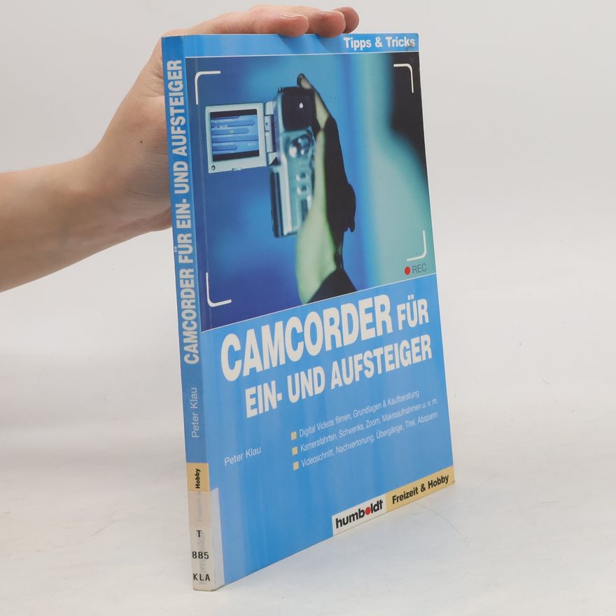 Peter Klau Camcorder für Ein- und Aufsteiger