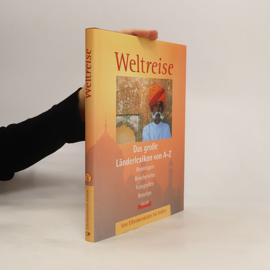 Autorenkollektiv Weltreise Länderlexikon 3. Von Elfenbeinküste bis Indien