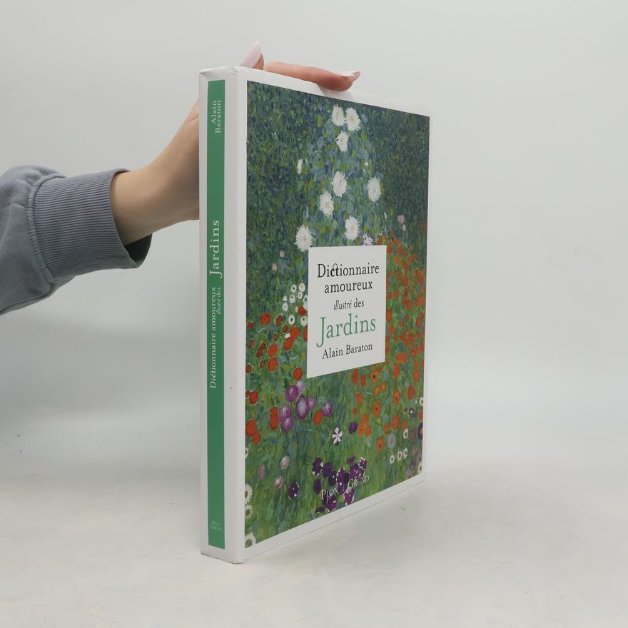 Alain Baraton Dictionnaire amoureux illustré des jardins