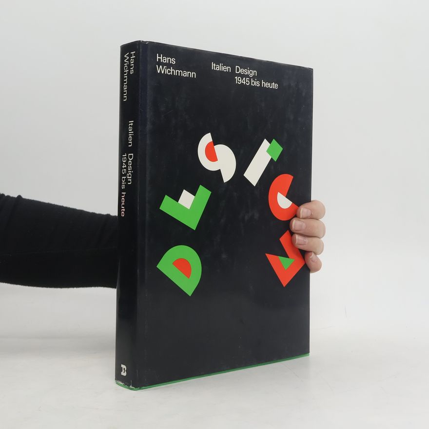 Hans Wichmann Italien: Design 1945 [neunzehnhundertfünfundvierzig] bis heute