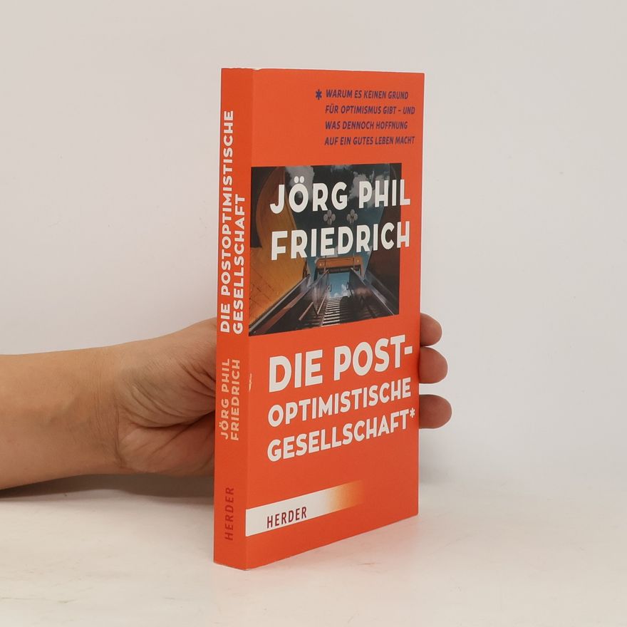 Jörg Friedrich Die postoptimistische Gesellschaft
