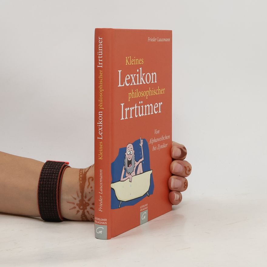 Frieder Lauxmann Kleines Lexikon philosophischer Irrtümer