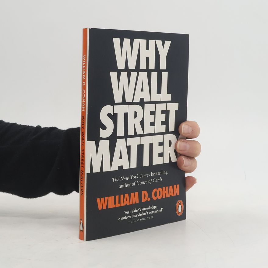 William D. Cohan Why Wall Street Matters