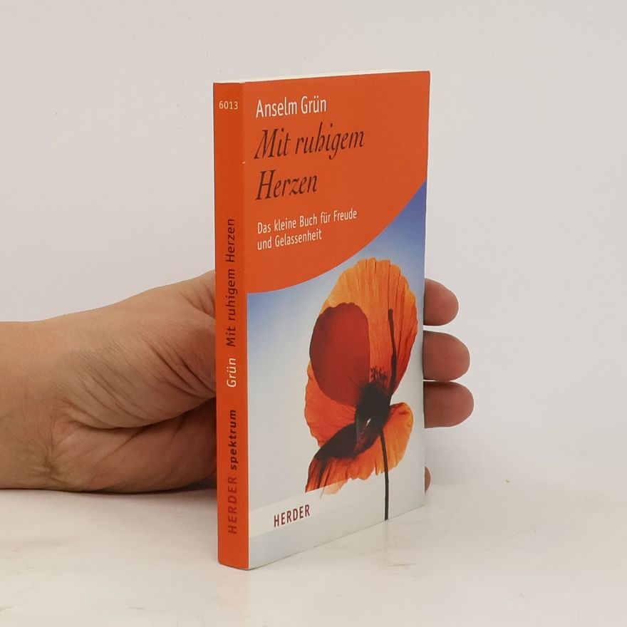 Anselm Grün Mit ruhigem Herzen. Das kleine Buch für Freude und Gelassenheit