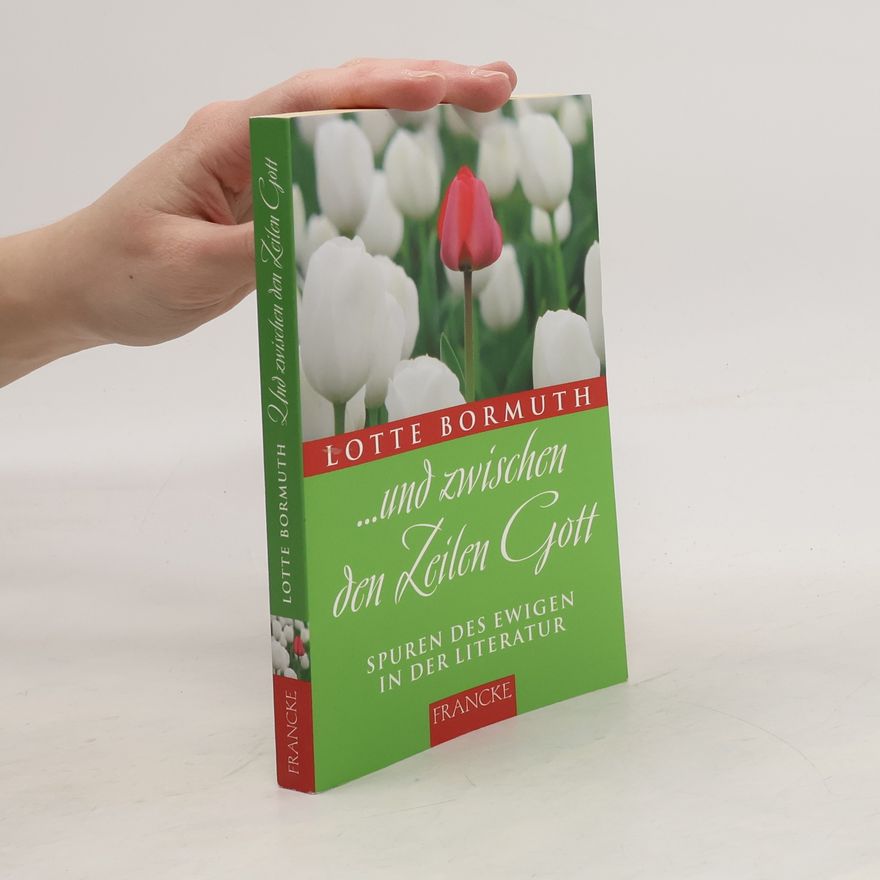 Lotte Bormuth ... und zwischen den Zeilen Gott