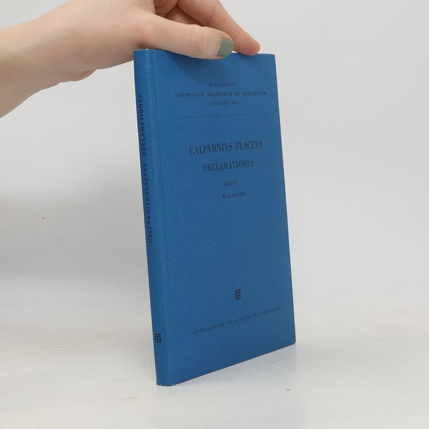 Calpurnius Calpvrnii [Calpurnii] Flacci declamationvm [declamationum] excerpta