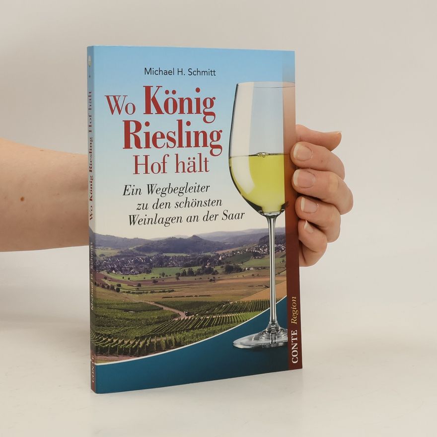 Michael H. Schmitt Wo König Riesling Hof hält