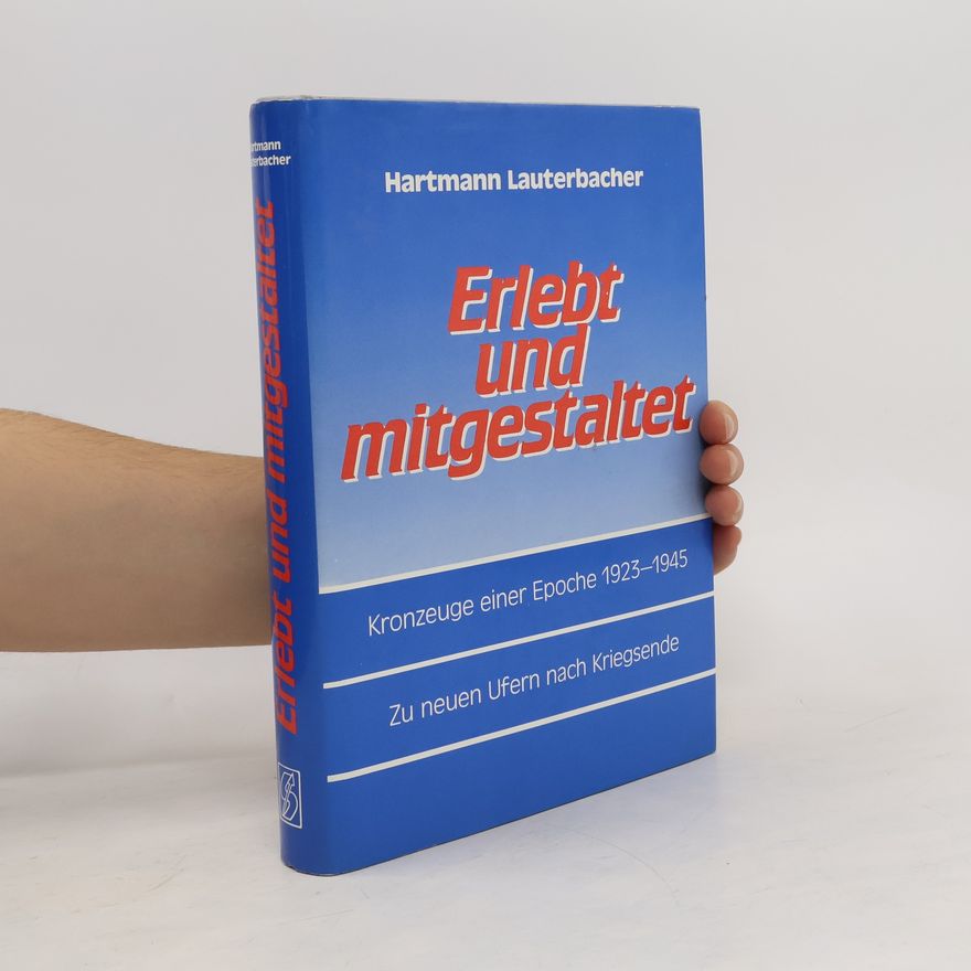 Hartmann Lauterbacher Erlebt und mitgestaltet