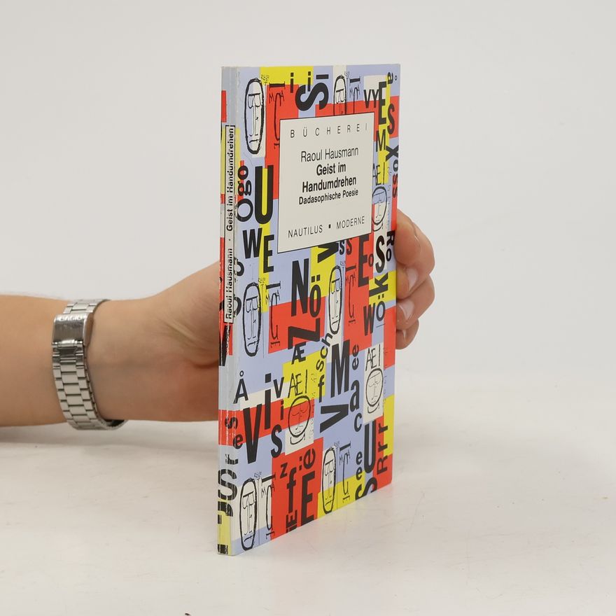 Raoul Hausmann Geist im Handumdrehen
