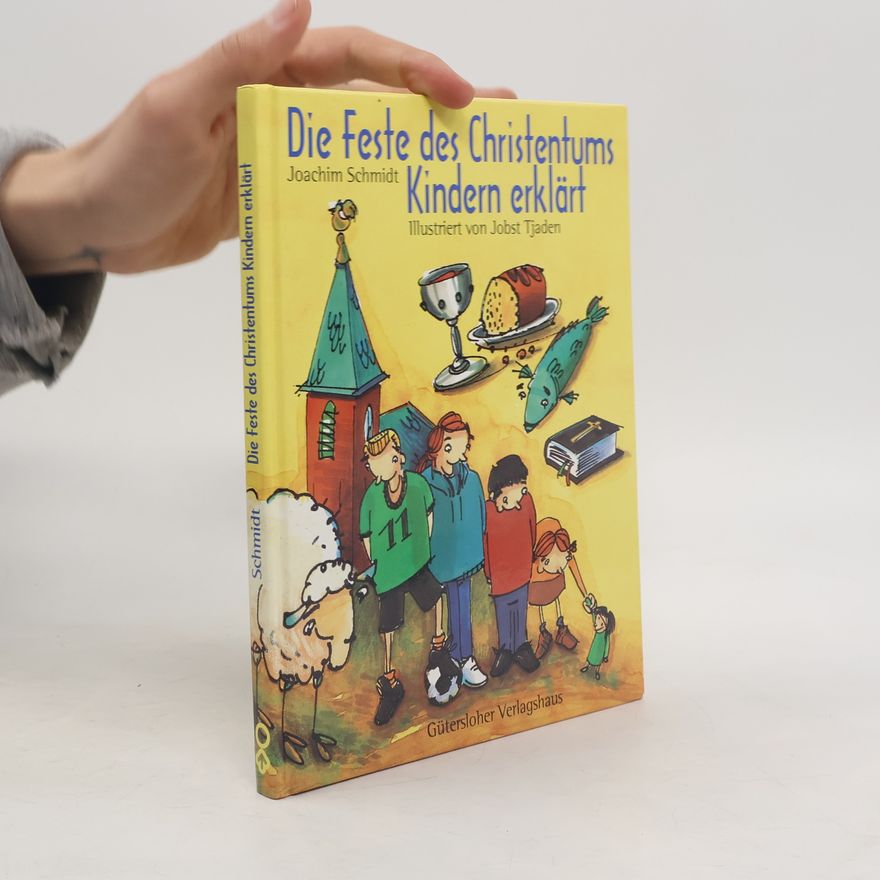 Joachim Schmidt-Salzer Die Feste des Christentums - Kindern erklärt