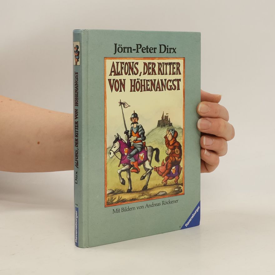 Jörn-Peter Dirx Alfons, der Ritter von Höhenangst