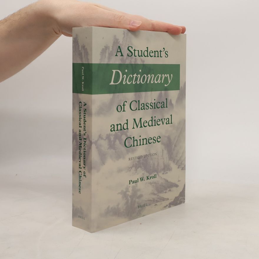 Matthias L. Richter A Student's Dictionary of Classical and Medieval Chinese - Revised Edition