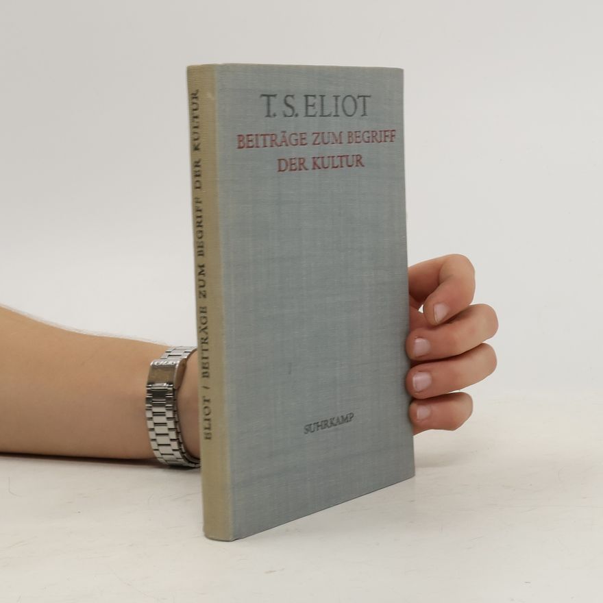 Thomas Stearns Eliot Beiträge zum Begriff der Kultur