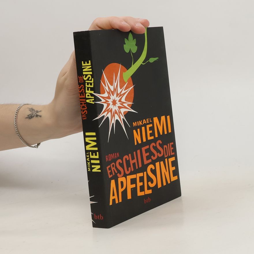 Mikael Niemi Erschieß die Apfelsine