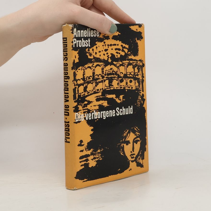 Anneliese Probst Die verborgene Schuld