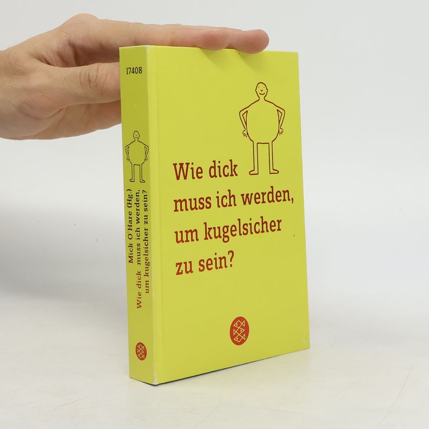 Mick O. Hare Wie dick muss ich werden, um kugelsicher zu sein?