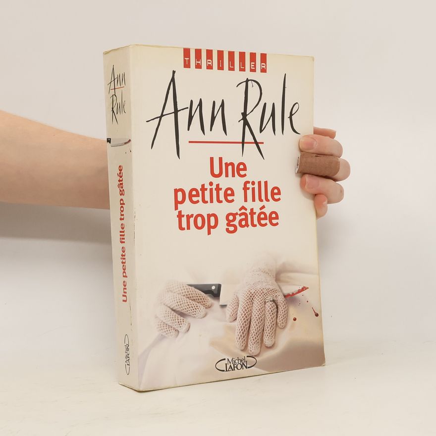 Ann Rule Une petite fille trop gâtée