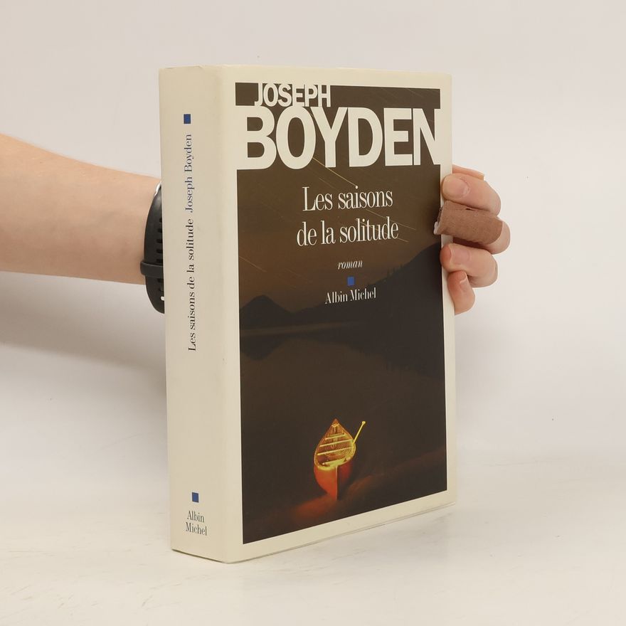 Joseph Boyden Les saisons de la solitude