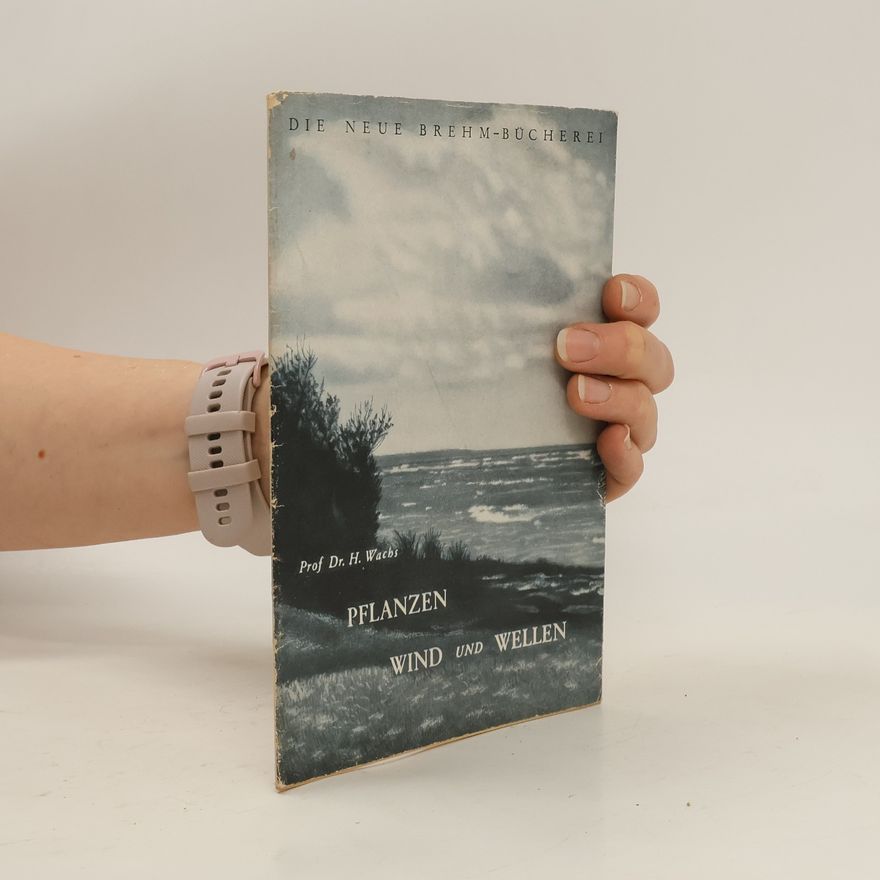 Horst Wachs Pflanzen, Wind und Wellen