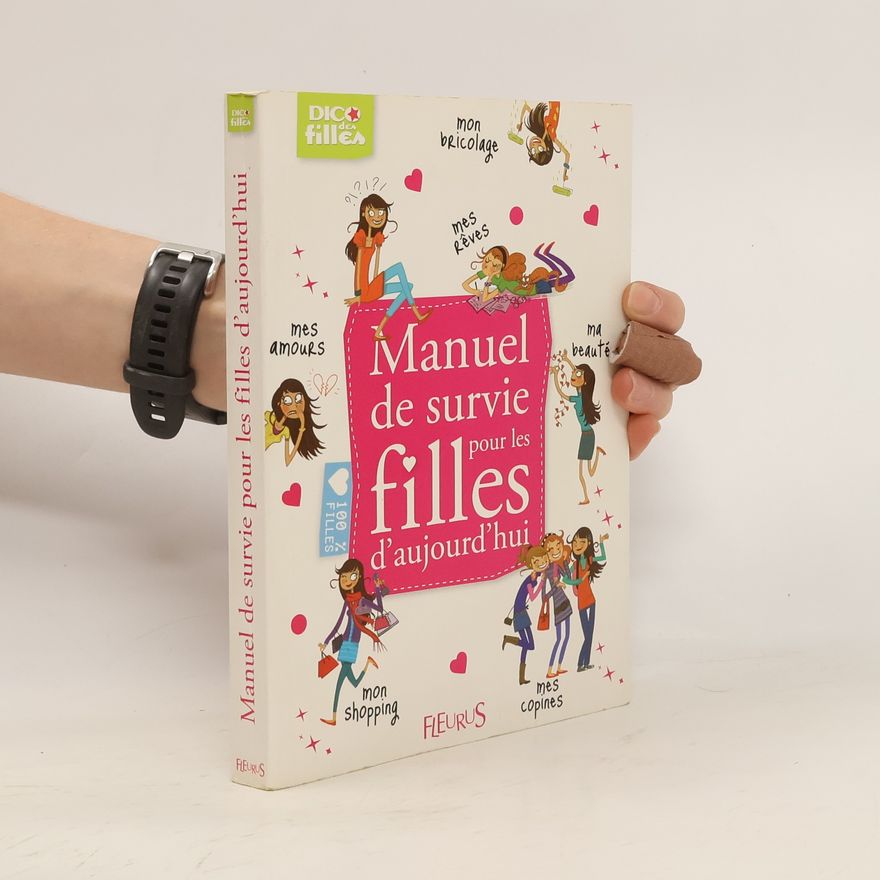 Charlotte Grossetete Dico des filles: Manuel de survie pour les filles d'aujourd'hui