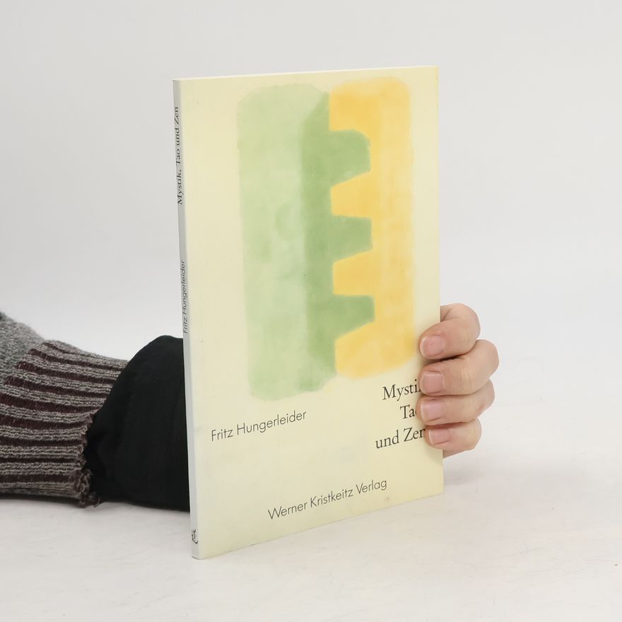 Fritz Hungerleider Mystik, Tao und Zen