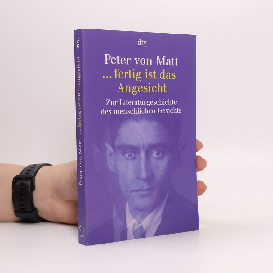 Peter von Matt ... fertig ist das Angesicht
