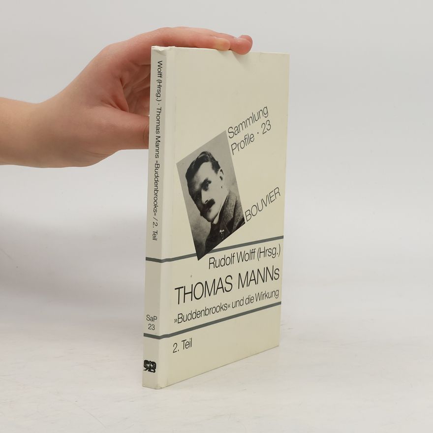 Rudolf Wolff Sammlung Profile 23. Thomas Manns "Buddenbrooks" und die Wirkung