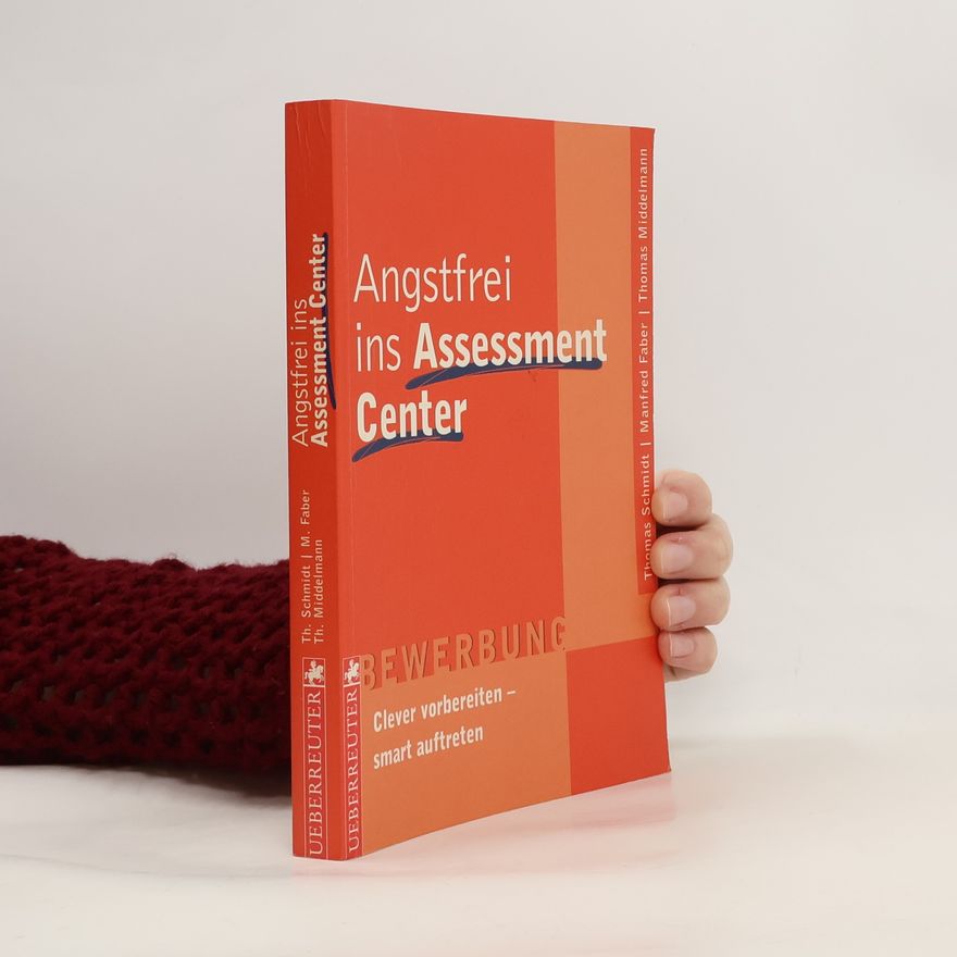 Thomas Schmidt-Uhlig Angstfrei ins Assessment-Center