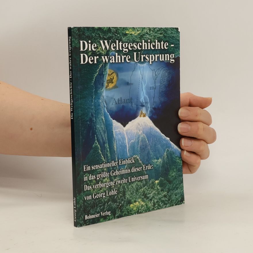 Georg Lohle Die Weltgeschichte - der wahre Ursprung