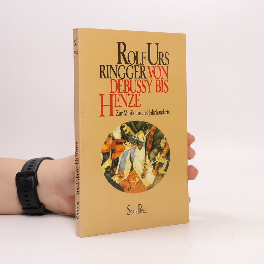 Rolf Urs Ringger Von Debussy bis Henze