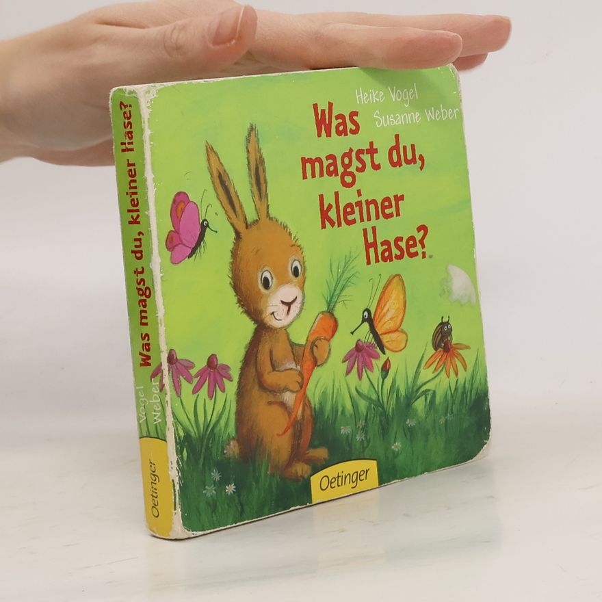 Heike Vogel Was magst du, kleiner Hase?