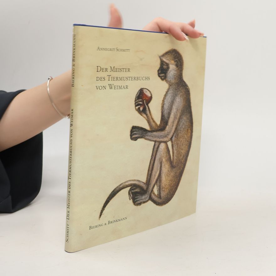 Annegrit Schmitt Der Meister des Tiermusterbuchs von Weimar